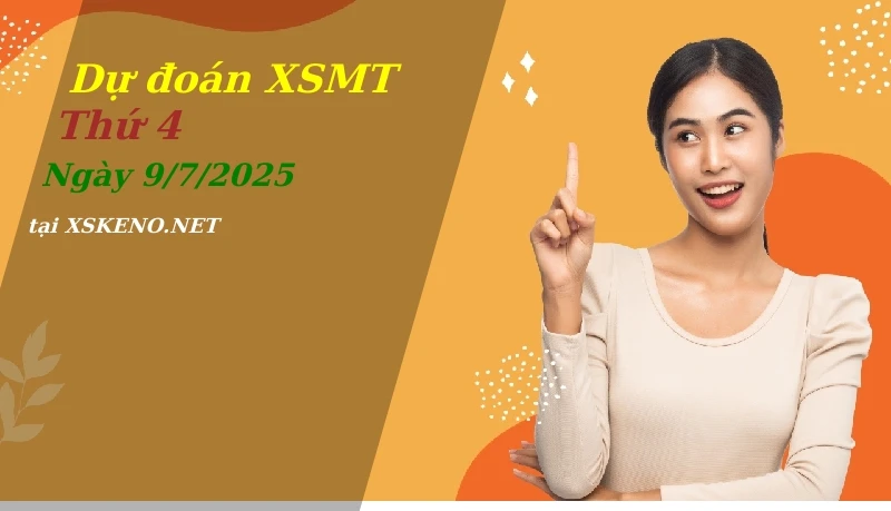 Dự đoán XSMT 9/7/2025, soi cầu kết quả Xổ Số Miền Trung thứ 4 - 9-7-2025