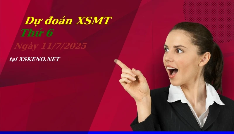 Dự đoán XSMT 11/7/2025, soi cầu kết quả Xổ Số Miền Trung thứ 6 - 11-7-2025