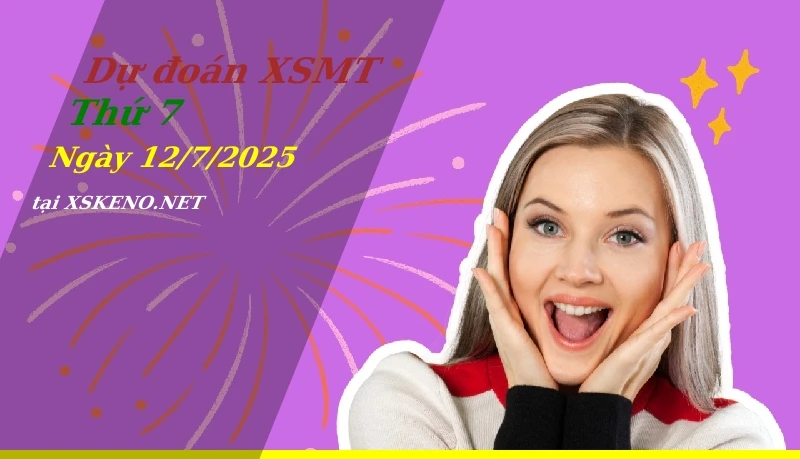 Dự đoán XSMT 12/7/2025, soi cầu kết quả Xổ Số Miền Trung thứ 7 - 12-7-2025