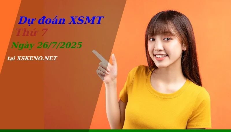 Dự đoán XSMT 26/7/2025, soi cầu kết quả Xổ Số Miền Trung thứ 7 - 26-7-2025