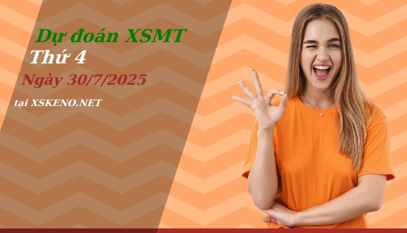 Dự đoán XSMT 30/7/2025, soi cầu kết quả Xổ Số Miền Trung thứ 4 - 30-7-2025