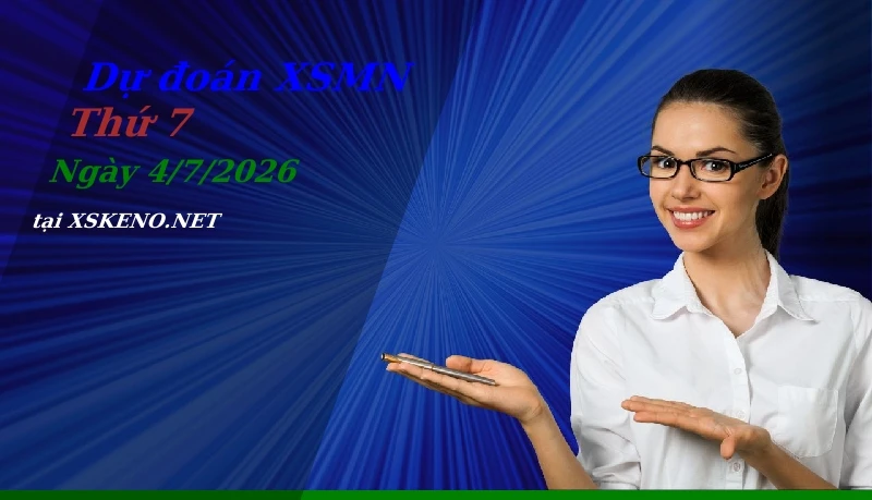 Dự đoán XSMN 4/7/2026, soi cầu kết quả Xổ Số Miền Nam thứ 7 - 4-7-2026