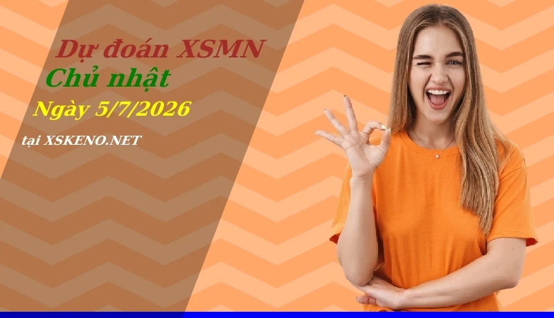 Dự đoán XSMN 5/7/2026, soi cầu kết quả Xổ Số Miền Nam chủ nhật - 5-7-2026