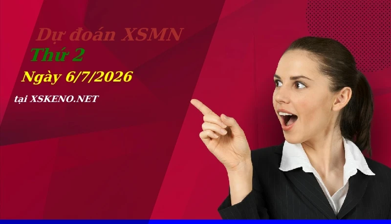 Dự đoán XSMN 6/7/2026, soi cầu kết quả Xổ Số Miền Nam thứ 2 - 6-7-2026