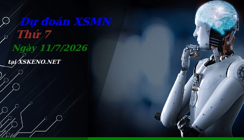 Dự đoán XSMN 11/7/2026, soi cầu kết quả Xổ Số Miền Nam thứ 7 - 11-7-2026