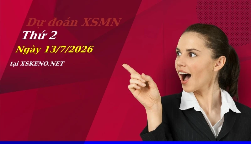 Dự đoán XSMN 13/7/2026, soi cầu kết quả Xổ Số Miền Nam thứ 2 - 13-7-2026