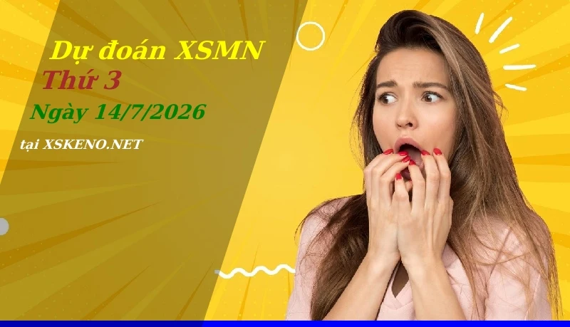 Dự đoán XSMN 14/7/2026, soi cầu kết quả Xổ Số Miền Nam thứ 3 - 14-7-2026