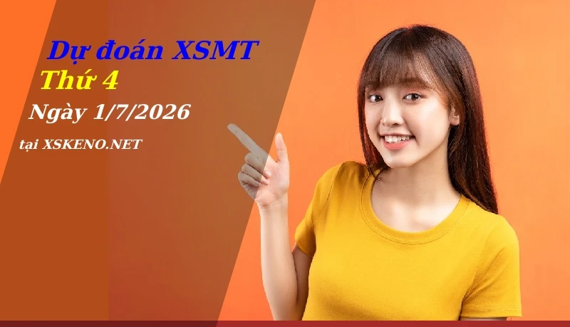 Dự đoán XSMT 1/7/2026, soi cầu kết quả Xổ Số Miền Trung thứ 4 - 1-7-2026