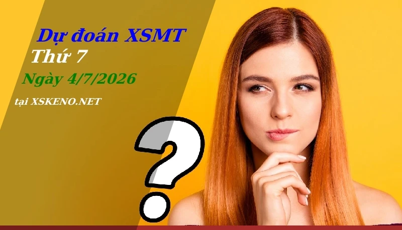 Dự đoán XSMT 4/7/2026, soi cầu kết quả Xổ Số Miền Trung thứ 7 - 4-7-2026