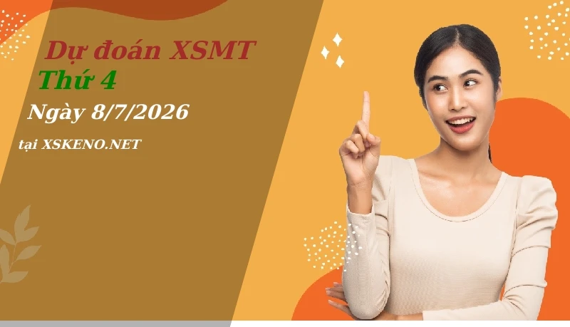 Dự đoán XSMT 8/7/2026, soi cầu kết quả Xổ Số Miền Trung thứ 4 - 8-7-2026