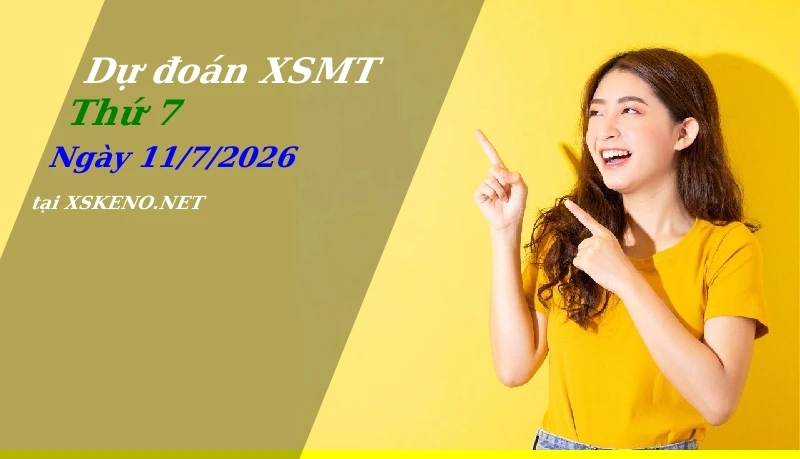 Dự đoán XSMT 11/7/2026, soi cầu kết quả Xổ Số Miền Trung thứ 7 - 11-7-2026