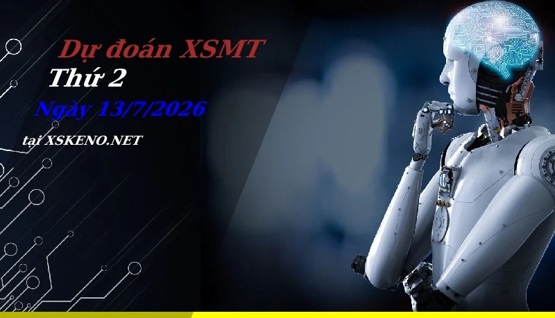 Dự đoán XSMT 13/7/2026, soi cầu kết quả Xổ Số Miền Trung thứ 2 - 13-7-2026