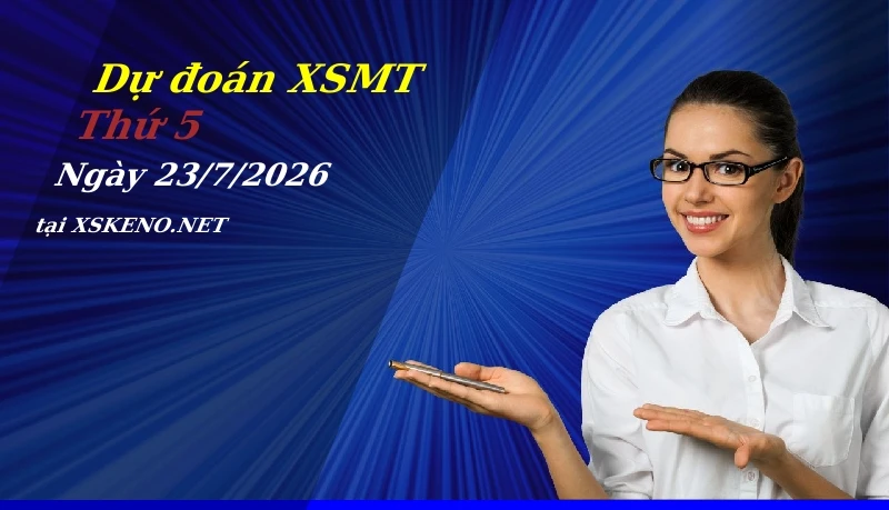 Dự đoán XSMT 23/7/2026, soi cầu kết quả Xổ Số Miền Trung thứ 5 - 23-7-2026
