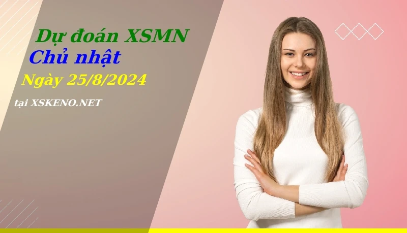 soi cầu, dự đoán xổ số miền nam ngày 25/8/2024