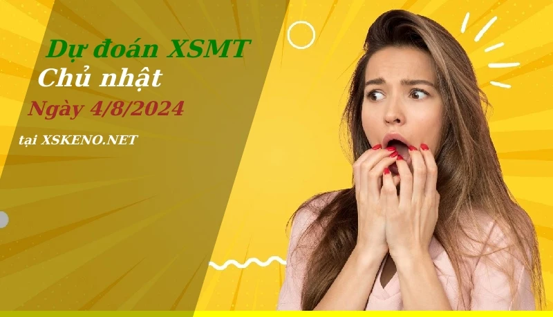 Dự đoán XSMT 4/8/2024, soi cầu kết quả Xổ Số Miền Trung chủ nhật - 4-8-2024