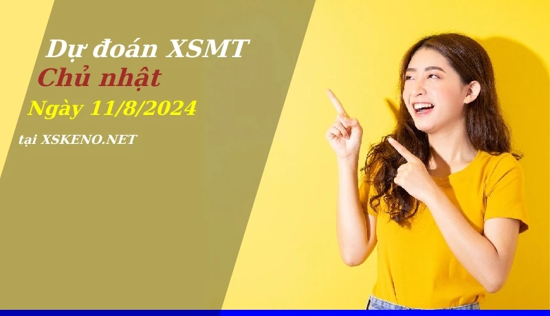 Dự đoán XSMT 11/8/2024, soi cầu kết quả Xổ Số Miền Trung chủ nhật - 11-8-2024