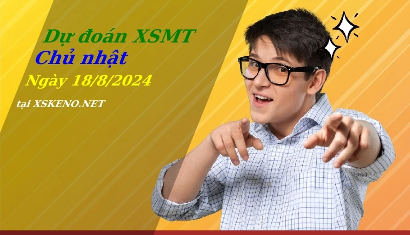 Dự đoán XSMT 18/8/2024, soi cầu kết quả Xổ Số Miền Trung chủ nhật - 18-8-2024