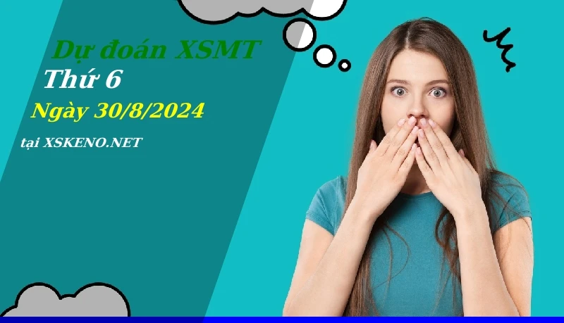 soi cầu, dự đoán xổ số miền trung ngày 30/8/2024