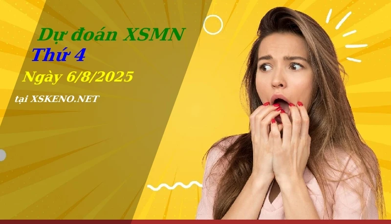 Dự đoán XSMN 6/8/2025, soi cầu kết quả Xổ Số Miền Nam thứ 4 - 6-8-2025