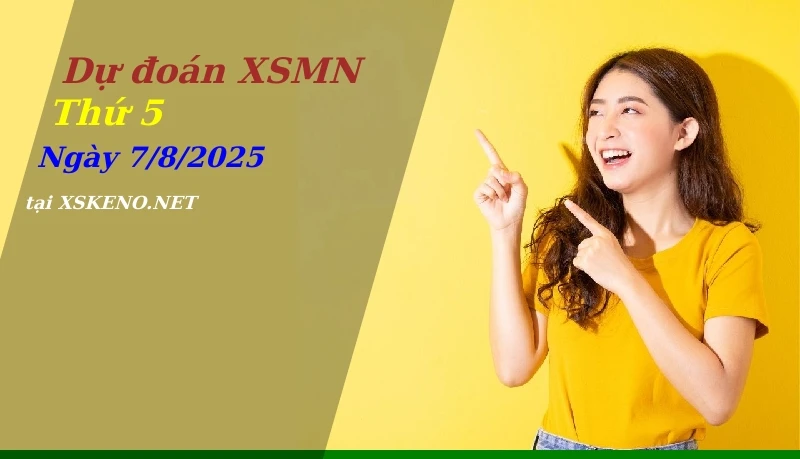 Dự đoán XSMN 7/8/2025, soi cầu kết quả Xổ Số Miền Nam thứ 5 - 7-8-2025