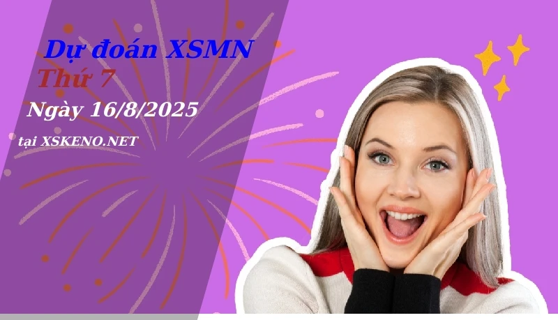 Dự đoán XSMN 16/8/2025, soi cầu kết quả Xổ Số Miền Nam thứ 7 - 16-8-2025