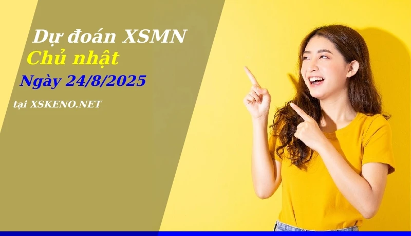Dự đoán XSMN 24/8/2025, soi cầu kết quả Xổ Số Miền Nam chủ nhật - 24-8-2025