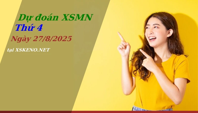 Dự đoán XSMN 27/8/2025, soi cầu kết quả Xổ Số Miền Nam thứ 4 - 27-8-2025