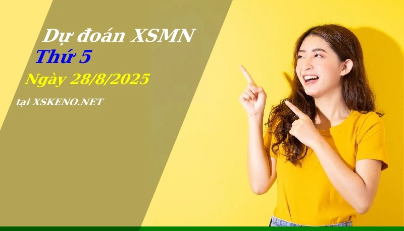 Dự đoán XSMN 28/8/2025, soi cầu kết quả Xổ Số Miền Nam thứ 5 - 28-8-2025