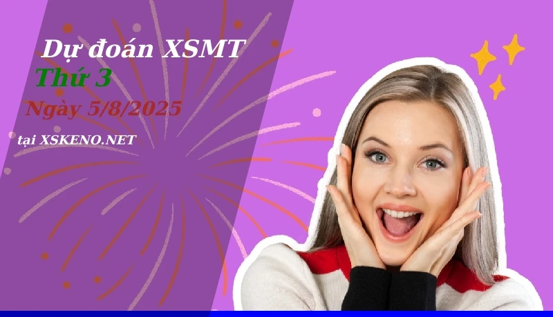 Dự đoán XSMT 5/8/2025, soi cầu kết quả Xổ Số Miền Trung thứ 3 - 5-8-2025
