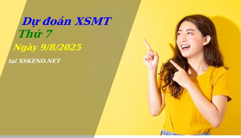 Dự đoán XSMT 9/8/2025, soi cầu kết quả Xổ Số Miền Trung thứ 7 - 9-8-2025