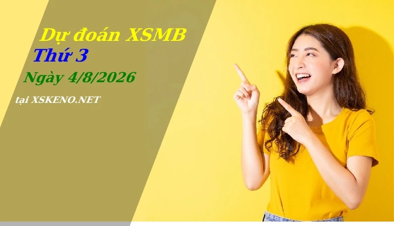 soi cầu, dự đoán xổ số miền bắc ngày 4/8/2026