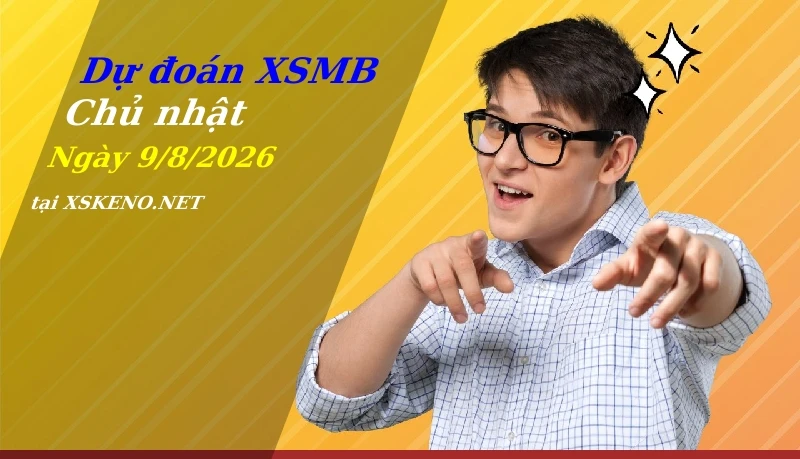 soi cầu, dự đoán xổ số miền bắc ngày 9/8/2026