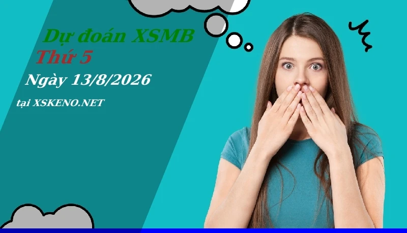soi cầu, dự đoán xổ số miền bắc ngày 13/8/2026