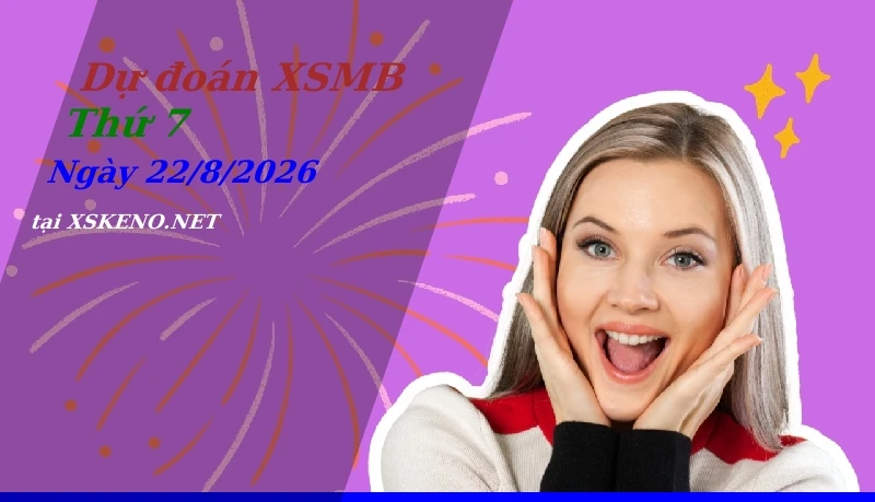 soi cầu, dự đoán xổ số miền bắc ngày 22/8/2026