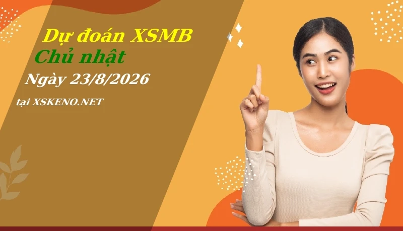 soi cầu, dự đoán xổ số miền bắc ngày 23/8/2026