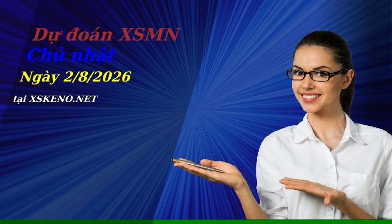 Dự đoán XSMN 2/8/2026, soi cầu kết quả Xổ Số Miền Nam chủ nhật - 2-8-2026