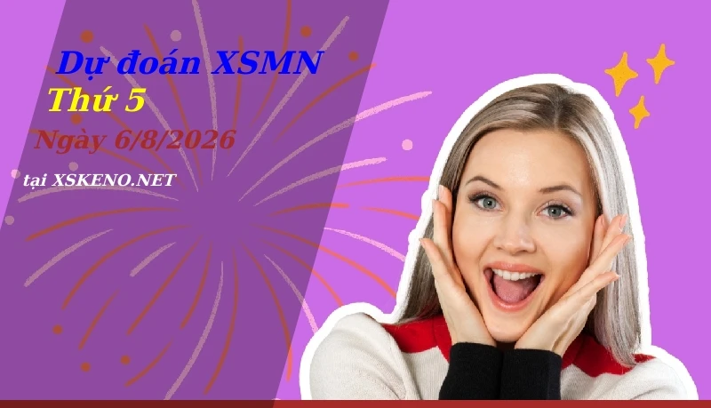 Dự đoán XSMN 6/8/2026, soi cầu kết quả Xổ Số Miền Nam thứ 5 - 6-8-2026
