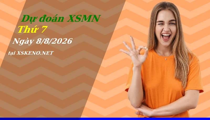 Dự đoán XSMN 8/8/2026, soi cầu kết quả Xổ Số Miền Nam thứ 7 - 8-8-2026