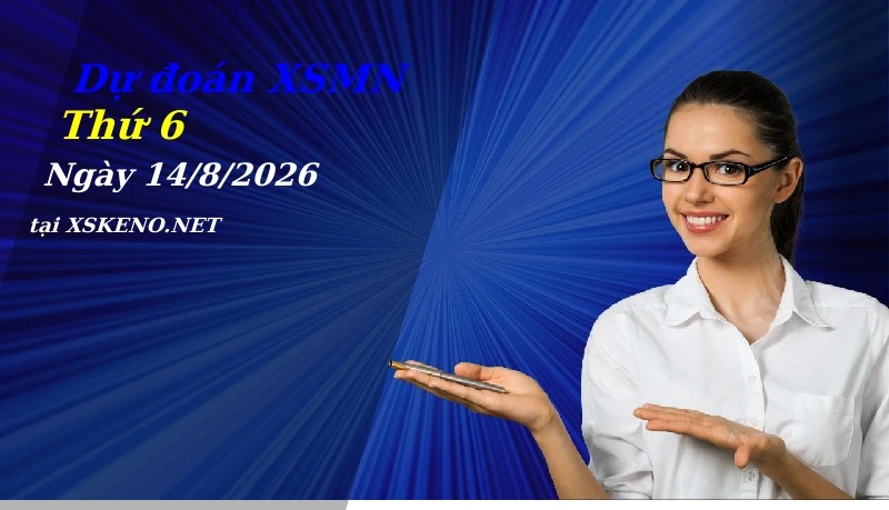 Dự đoán XSMN 14/8/2026, soi cầu kết quả Xổ Số Miền Nam thứ 6 - 14-8-2026