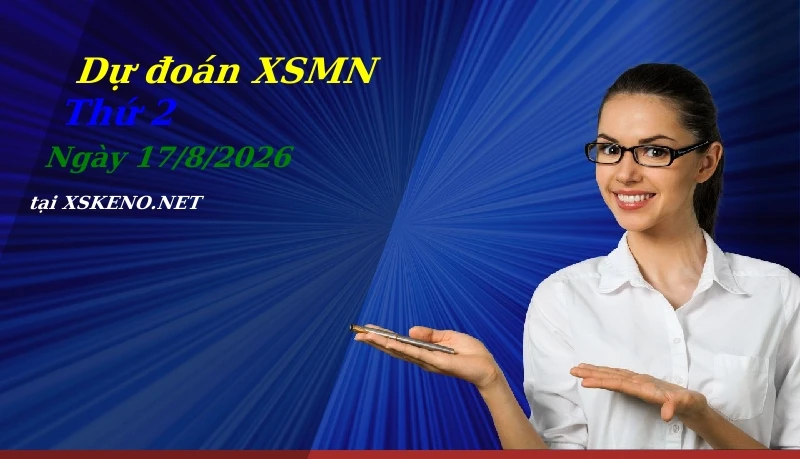 Dự đoán XSMN 17/8/2026, soi cầu kết quả Xổ Số Miền Nam thứ 2 - 17-8-2026