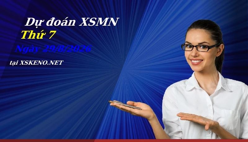 Dự đoán XSMN 29/8/2026, soi cầu kết quả Xổ Số Miền Nam thứ 7 - 29-8-2026