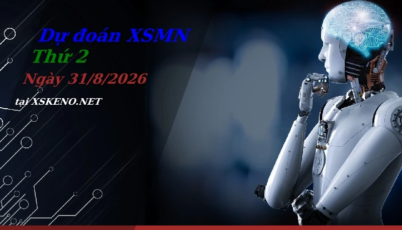 Dự đoán XSMN 31/8/2026, soi cầu kết quả Xổ Số Miền Nam thứ 2 - 31-8-2026