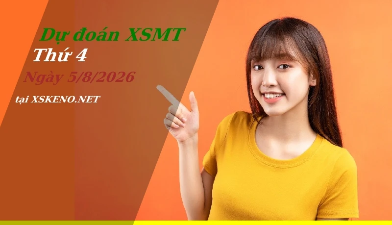 Dự đoán XSMT 5/8/2026, soi cầu kết quả Xổ Số Miền Trung thứ 4 - 5-8-2026