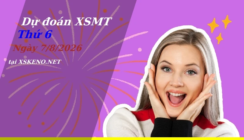soi cầu, dự đoán xổ số miền trung ngày 7/8/2026