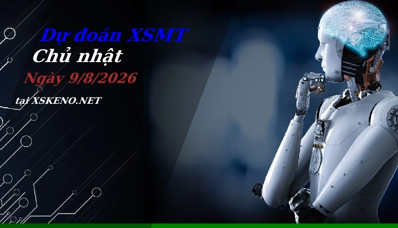 Dự đoán XSMT 9/8/2026, soi cầu kết quả Xổ Số Miền Trung chủ nhật - 9-8-2026