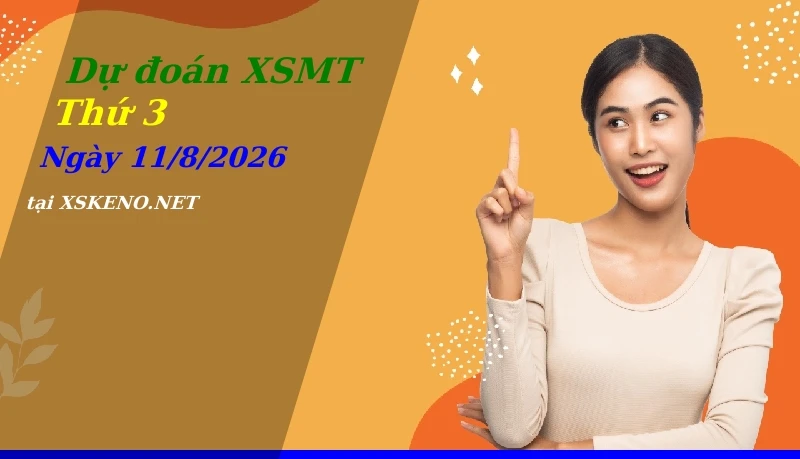 soi cầu, dự đoán xổ số miền trung ngày 11/8/2026