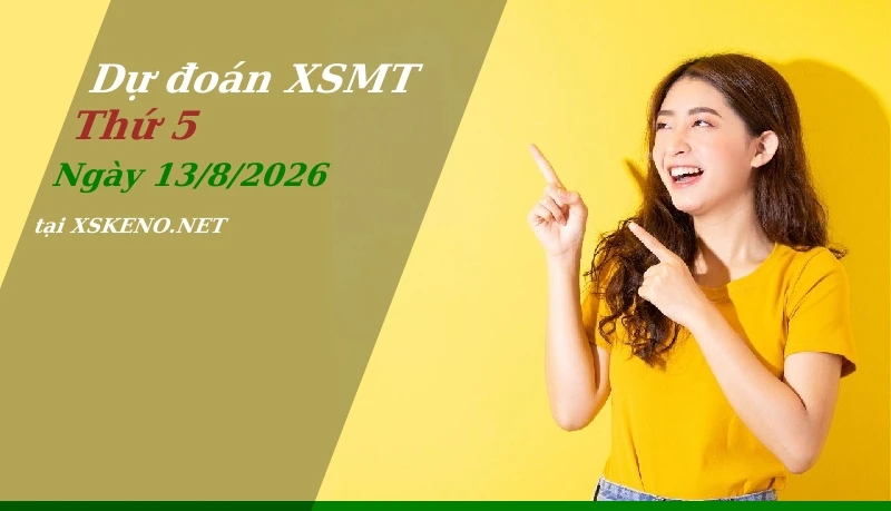 Dự đoán XSMT 13/8/2026, soi cầu kết quả Xổ Số Miền Trung thứ 5 - 13-8-2026