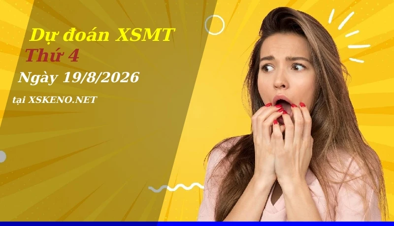 Dự đoán XSMT 19/8/2026, soi cầu kết quả Xổ Số Miền Trung thứ 4 - 19-8-2026