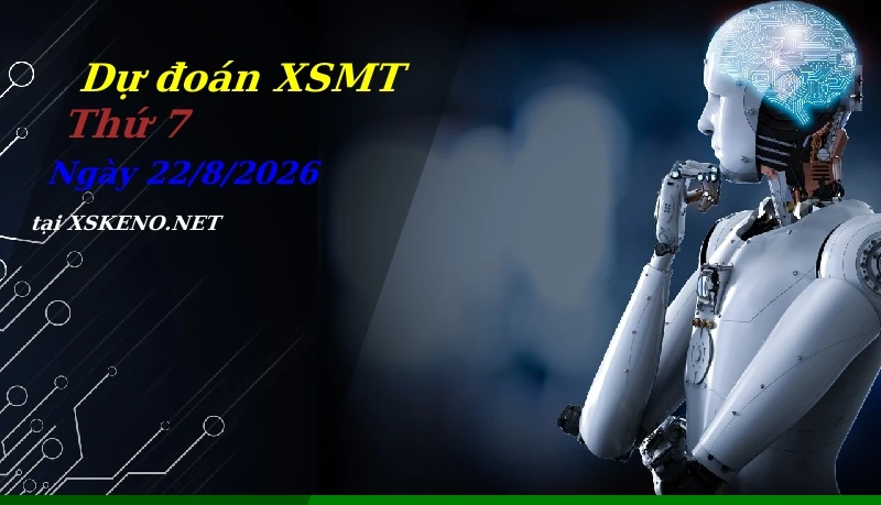 Dự đoán XSMT 22/8/2026, soi cầu kết quả Xổ Số Miền Trung thứ 7 - 22-8-2026