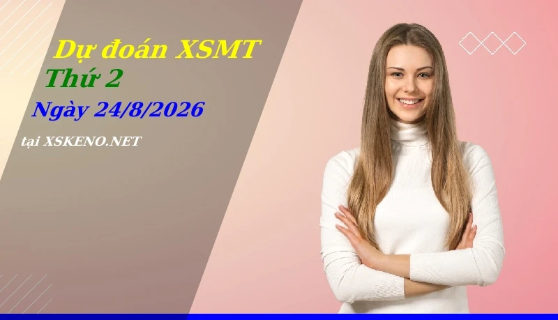 soi cầu, dự đoán xổ số miền trung ngày 24/8/2026